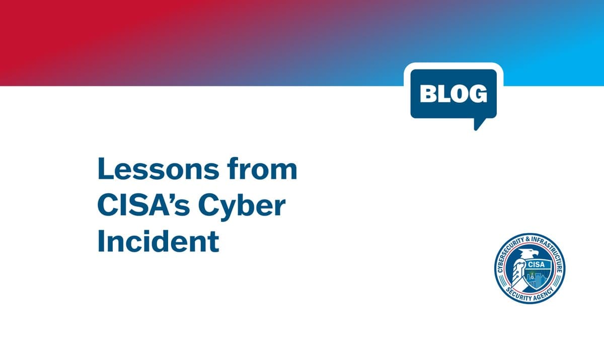 Lessons From CISA Hack Reveal Shocking Cyber Blind Spots